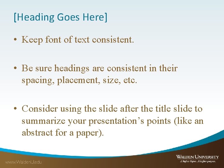 [Heading Goes Here] • Keep font of text consistent. • Be sure headings are