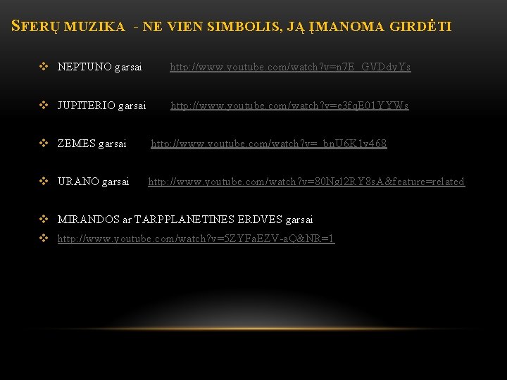 SFERŲ MUZIKA - NE VIEN SIMBOLIS, JĄ ĮMANOMA GIRDĖTI v NEPTUNO garsai http: //www.