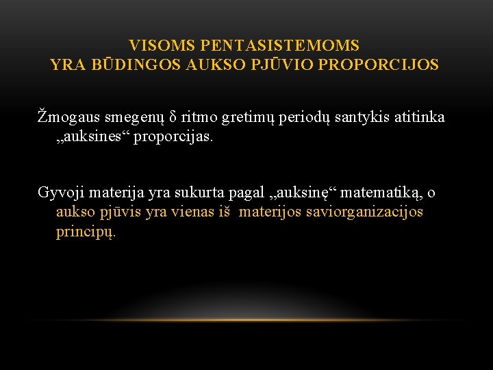 VISOMS PENTASISTEMOMS YRA BŪDINGOS AUKSO PJŪVIO PROPORCIJOS Žmogaus smegenų δ ritmo gretimų periodų santykis