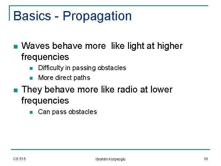 Basics - Propagation n Waves behave more like light at higher frequencies n n Basics - Propagation n Waves behave more like light at higher frequencies n n