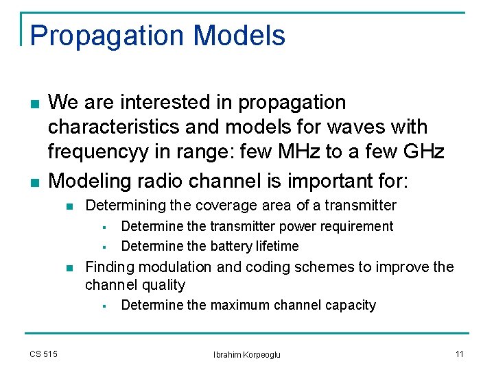 Propagation Models n n We are interested in propagation characteristics and models for waves Propagation Models n n We are interested in propagation characteristics and models for waves