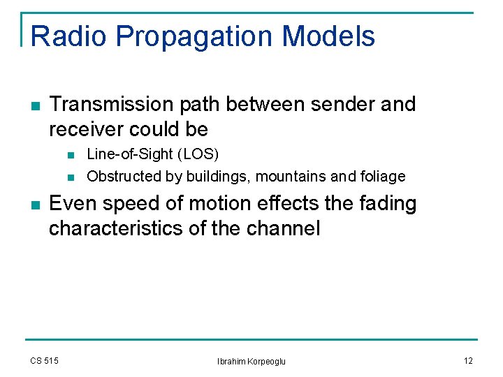 Radio Propagation Models n Transmission path between sender and receiver could be n n Radio Propagation Models n Transmission path between sender and receiver could be n n