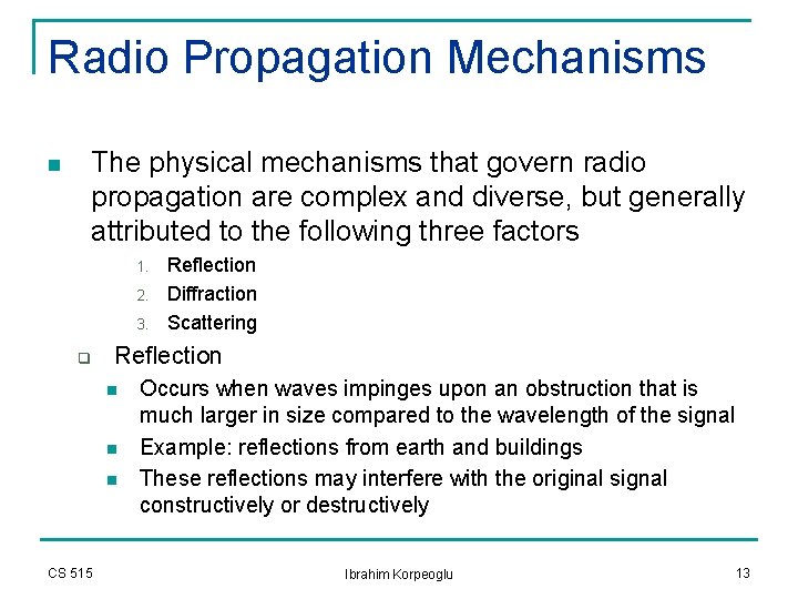 Radio Propagation Mechanisms n The physical mechanisms that govern radio propagation are complex and Radio Propagation Mechanisms n The physical mechanisms that govern radio propagation are complex and