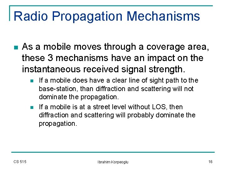 Radio Propagation Mechanisms n As a mobile moves through a coverage area, these 3 Radio Propagation Mechanisms n As a mobile moves through a coverage area, these 3