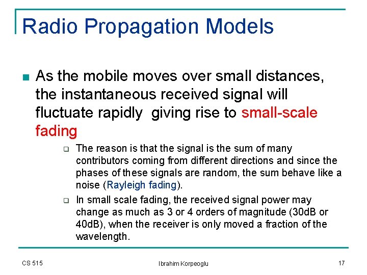 Radio Propagation Models n As the mobile moves over small distances, the instantaneous received Radio Propagation Models n As the mobile moves over small distances, the instantaneous received