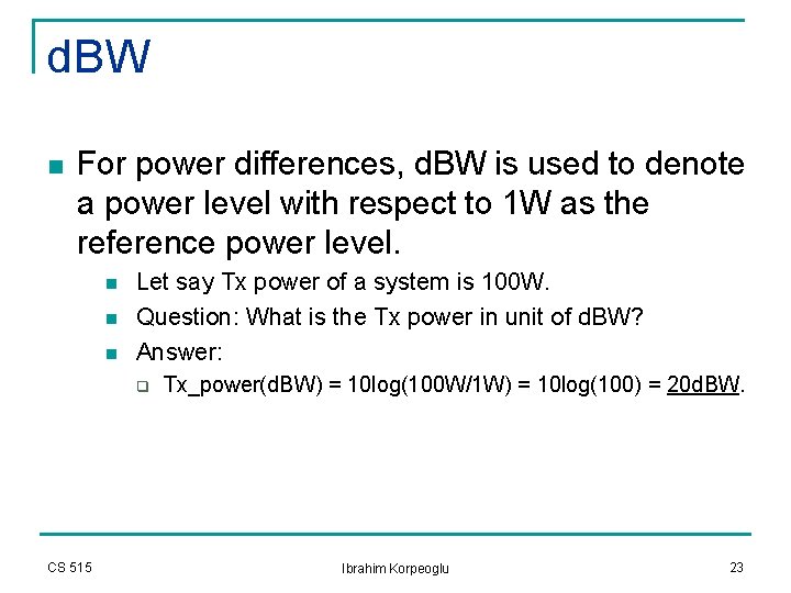 d. BW n For power differences, d. BW is used to denote a power d. BW n For power differences, d. BW is used to denote a power