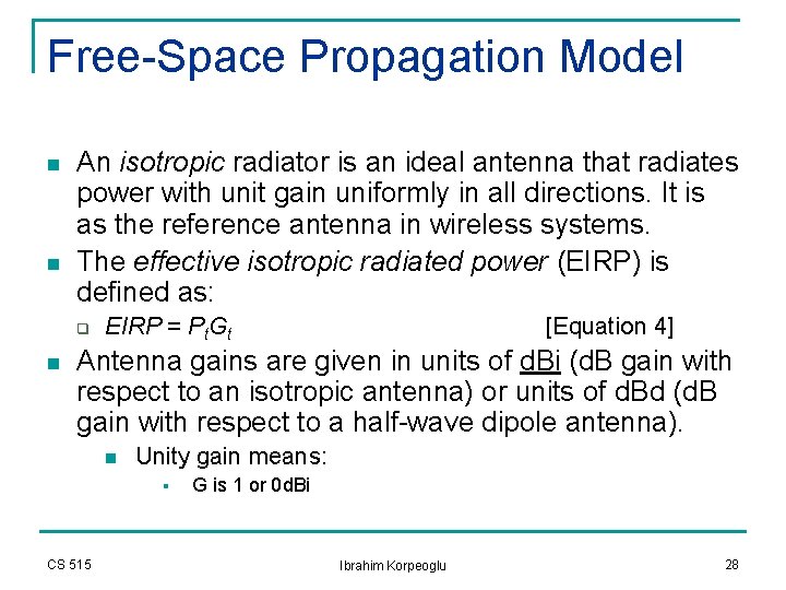 Free-Space Propagation Model n n An isotropic radiator is an ideal antenna that radiates Free-Space Propagation Model n n An isotropic radiator is an ideal antenna that radiates