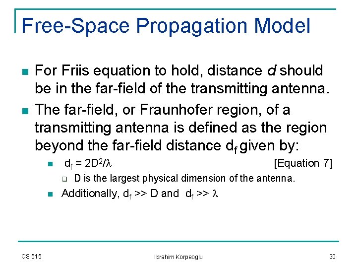 Free-Space Propagation Model n n For Friis equation to hold, distance d should be Free-Space Propagation Model n n For Friis equation to hold, distance d should be
