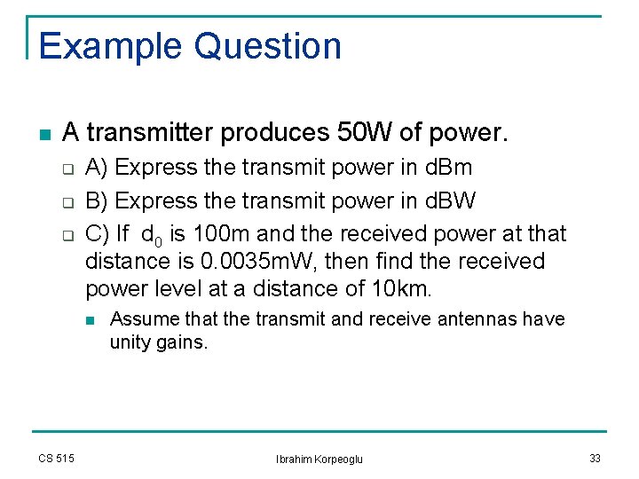 Example Question n A transmitter produces 50 W of power. q q q A) Example Question n A transmitter produces 50 W of power. q q q A)