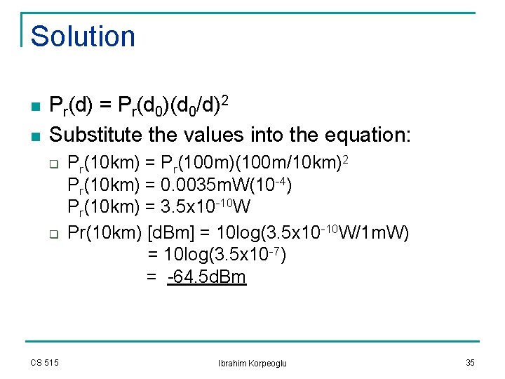 Solution n n Pr(d) = Pr(d 0)(d 0/d)2 Substitute the values into the equation: Solution n n Pr(d) = Pr(d 0)(d 0/d)2 Substitute the values into the equation: