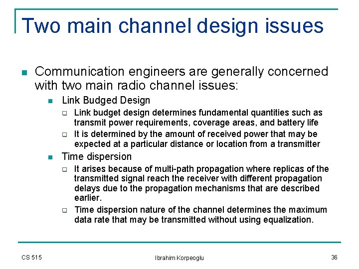Two main channel design issues n Communication engineers are generally concerned with two main Two main channel design issues n Communication engineers are generally concerned with two main