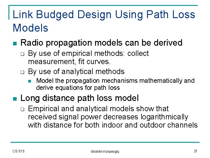 Link Budged Design Using Path Loss Models n Radio propagation models can be derived Link Budged Design Using Path Loss Models n Radio propagation models can be derived