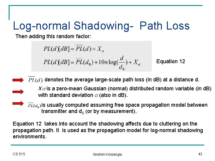 Log-normal Shadowing- Path Loss Then adding this random factor: Equation 12 denotes the average Log-normal Shadowing- Path Loss Then adding this random factor: Equation 12 denotes the average