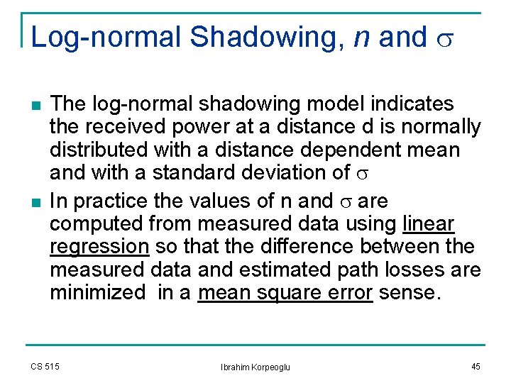 Log-normal Shadowing, n and s n n The log-normal shadowing model indicates the received Log-normal Shadowing, n and s n n The log-normal shadowing model indicates the received