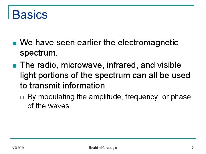 Basics n n We have seen earlier the electromagnetic spectrum. The radio, microwave, infrared, Basics n n We have seen earlier the electromagnetic spectrum. The radio, microwave, infrared,