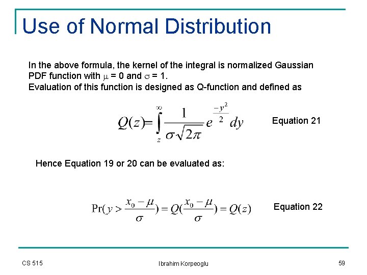 Use of Normal Distribution In the above formula, the kernel of the integral is Use of Normal Distribution In the above formula, the kernel of the integral is