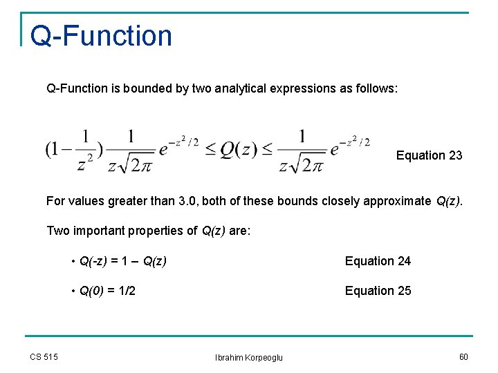 Q-Function is bounded by two analytical expressions as follows: Equation 23 For values greater Q-Function is bounded by two analytical expressions as follows: Equation 23 For values greater