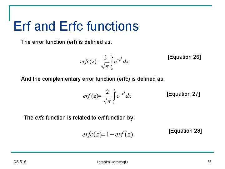 Erf and Erfc functions The error function (erf) is defined as: [Equation 26] And