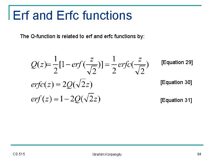 Erf and Erfc functions The Q-function is related to erf and erfc functions by: Erf and Erfc functions The Q-function is related to erf and erfc functions by: