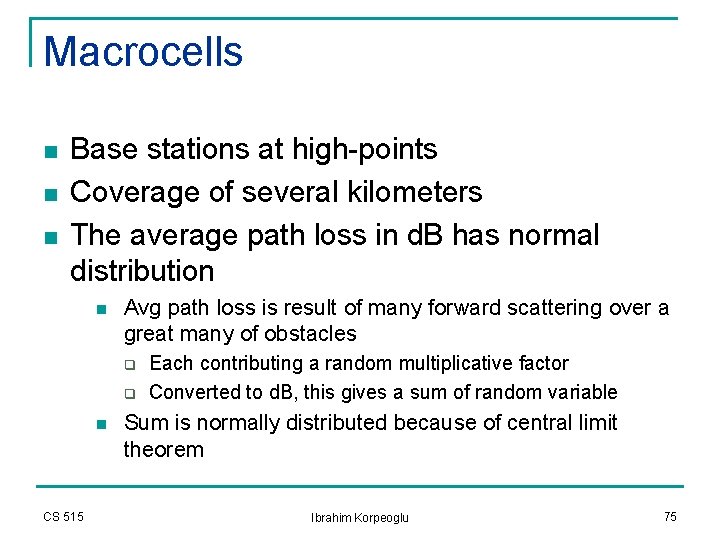 Macrocells n n n Base stations at high-points Coverage of several kilometers The average Macrocells n n n Base stations at high-points Coverage of several kilometers The average