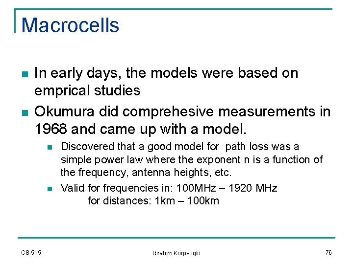 Macrocells n n In early days, the models were based on emprical studies Okumura Macrocells n n In early days, the models were based on emprical studies Okumura