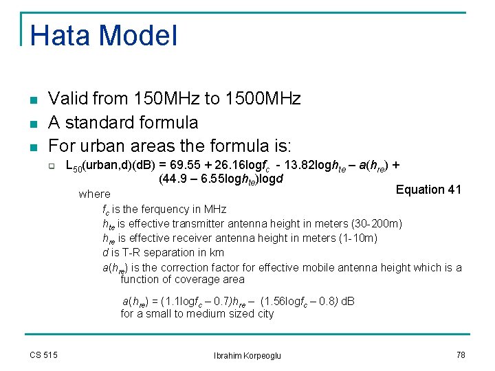 Hata Model n n n Valid from 150 MHz to 1500 MHz A standard Hata Model n n n Valid from 150 MHz to 1500 MHz A standard