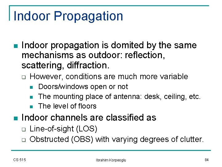 Indoor Propagation n Indoor propagation is domited by the same mechanisms as outdoor: reflection, Indoor Propagation n Indoor propagation is domited by the same mechanisms as outdoor: reflection,