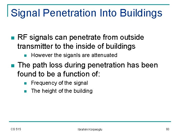 Signal Penetration Into Buildings n RF signals can penetrate from outside transmitter to the Signal Penetration Into Buildings n RF signals can penetrate from outside transmitter to the
