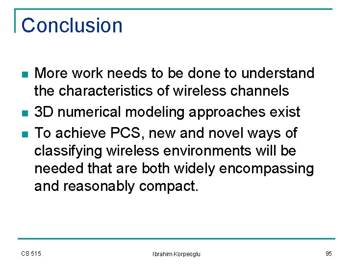 Conclusion n More work needs to be done to understand the characteristics of wireless Conclusion n More work needs to be done to understand the characteristics of wireless