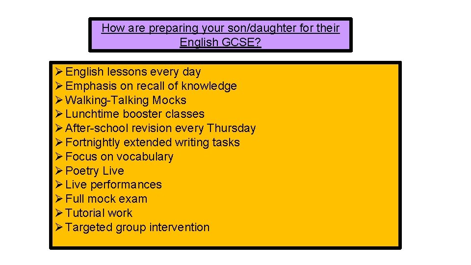 How are preparing your son/daughter for their English GCSE? Ø English lessons every day