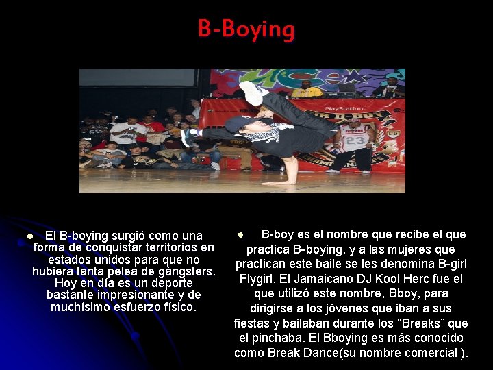 B-Boying El B-boying surgió como una forma de conquistar territorios en estados unidos para