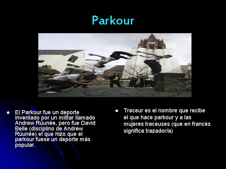 Parkour l El Parkour fue un deporte inventado por un militar llamado Andrew Rúunée,