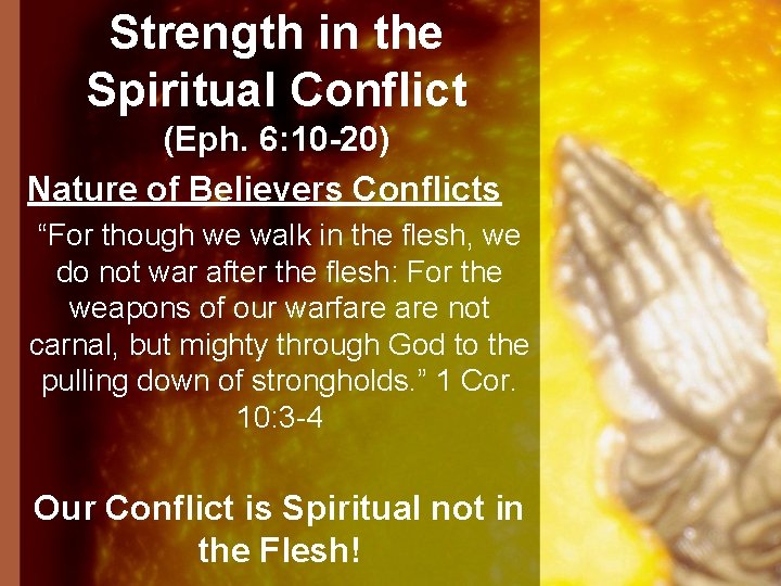Strength in the Spiritual Conflict (Eph. 6: 10 -20) Nature of Believers Conflicts “For