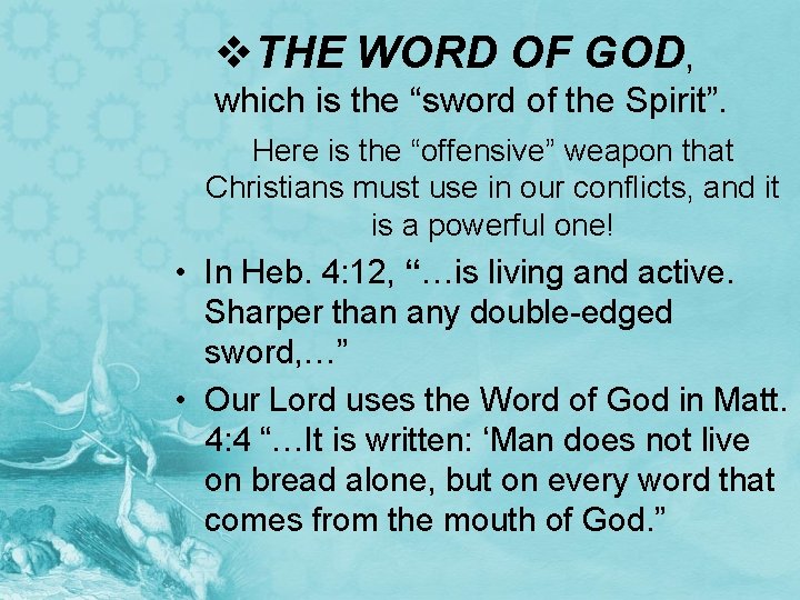 v. THE WORD OF GOD, which is the “sword of the Spirit”. Here is