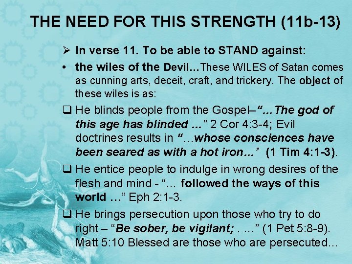 THE NEED FOR THIS STRENGTH (11 b-13) Ø In verse 11. To be able