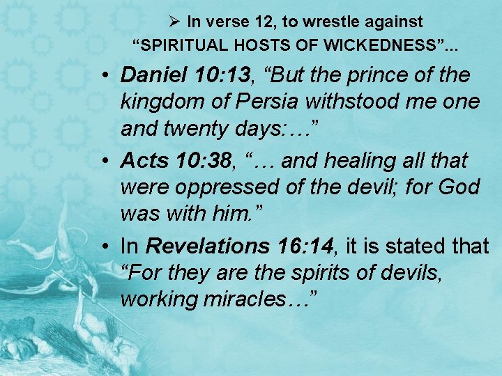 Ø In verse 12, to wrestle against “SPIRITUAL HOSTS OF WICKEDNESS”. . . •