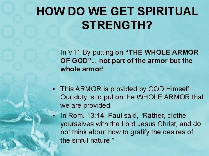 HOW DO WE GET SPIRITUAL STRENGTH? In V 11 By putting on “THE WHOLE