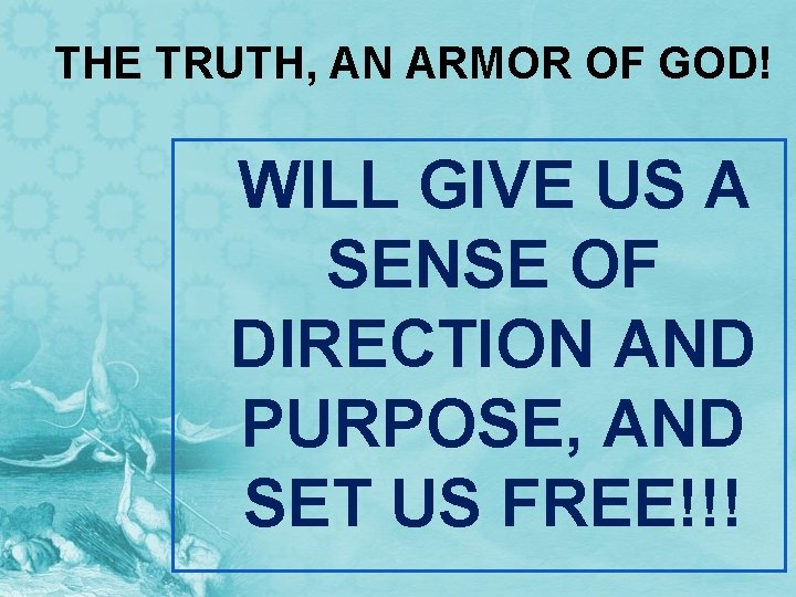 THE TRUTH, AN ARMOR OF GOD! WILL GIVE US A SENSE OF DIRECTION AND