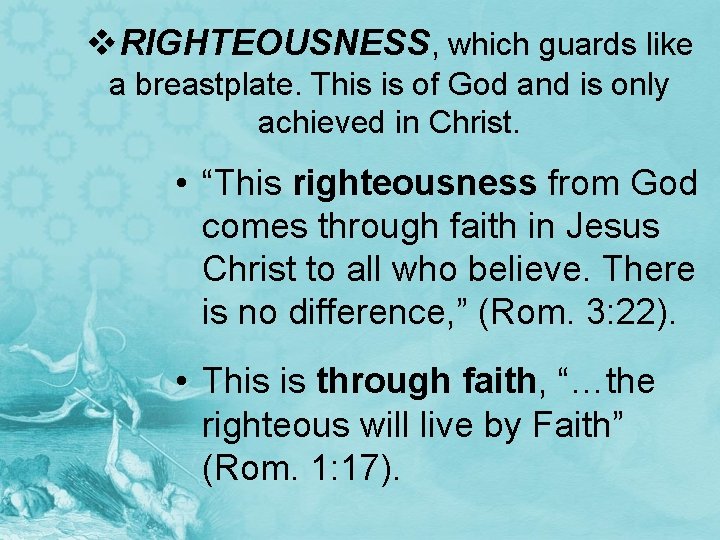 v. RIGHTEOUSNESS, which guards like a breastplate. This is of God and is only