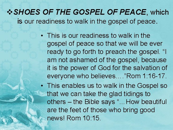 v. SHOES OF THE GOSPEL OF PEACE, which is our readiness to walk in