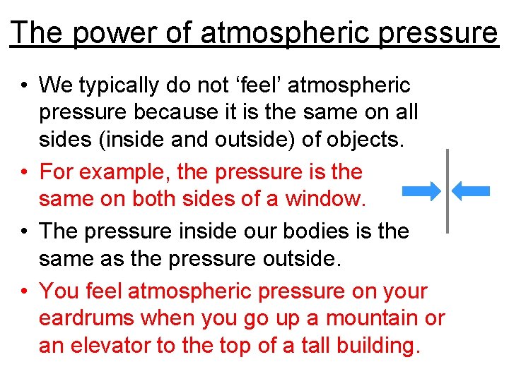 The power of atmospheric pressure • We typically do not ‘feel’ atmospheric pressure because