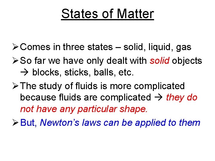 States of Matter Ø Comes in three states – solid, liquid, gas Ø So
