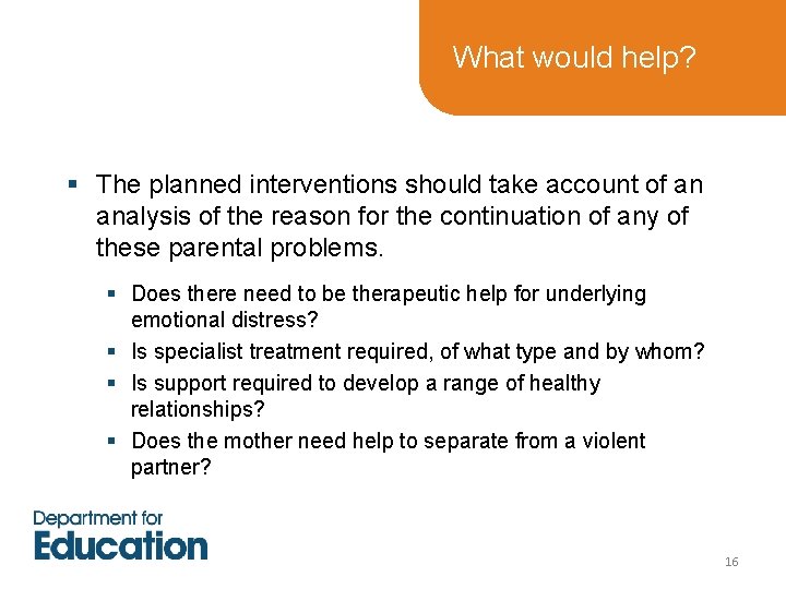 What would help? § The planned interventions should take account of an analysis of