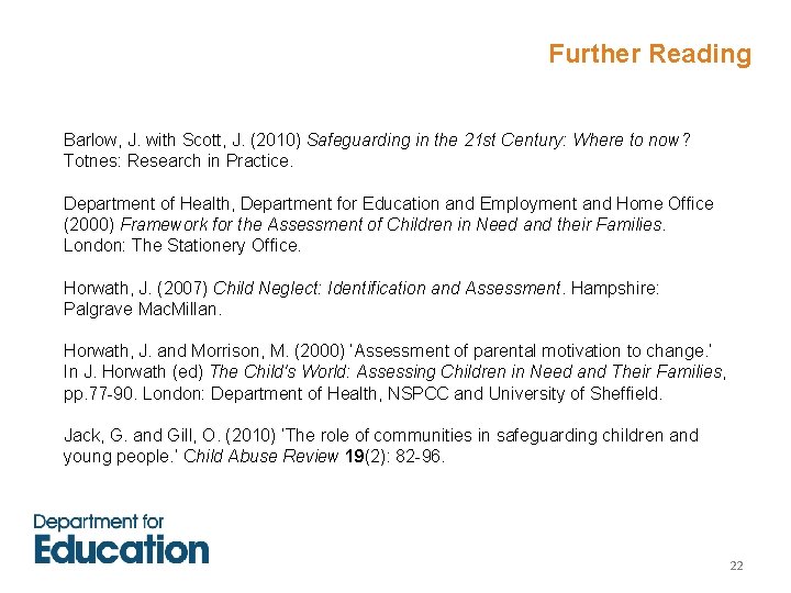 Further Reading Barlow, J. with Scott, J. (2010) Safeguarding in the 21 st Century: