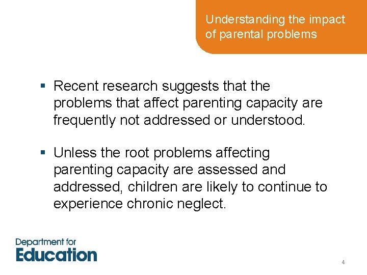 Understanding the impact of parental problems § Recent research suggests that the problems that