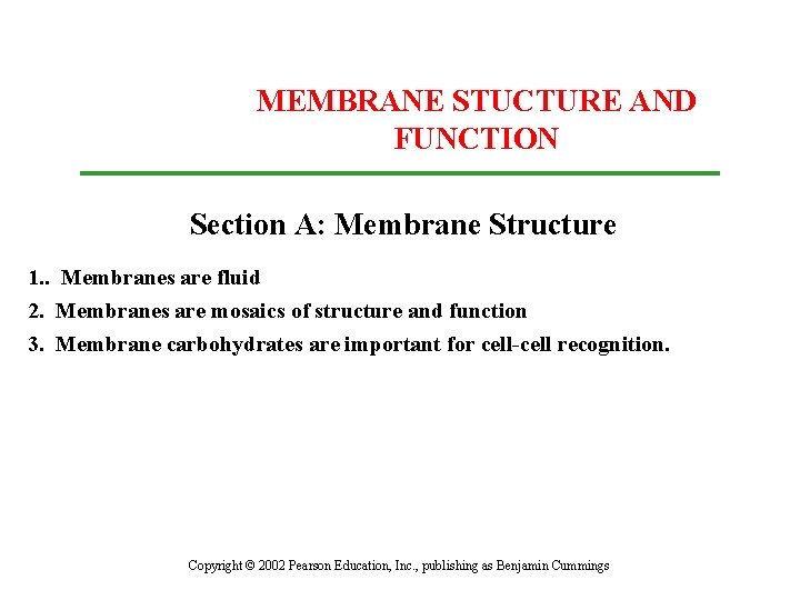 MEMBRANE STUCTURE AND FUNCTION Section A: Membrane Structure 1. . Membranes are fluid 2.