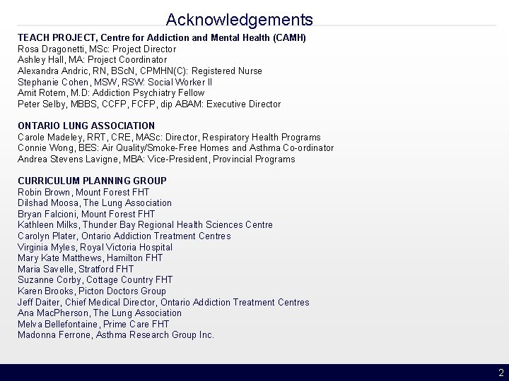 Acknowledgements TEACH PROJECT, Centre for Addiction and Mental Health (CAMH) Rosa Dragonetti, MSc: Project