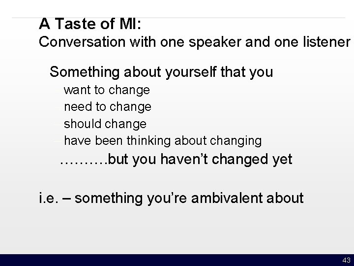 A Taste of MI: Conversation with one speaker and one listener Something about yourself