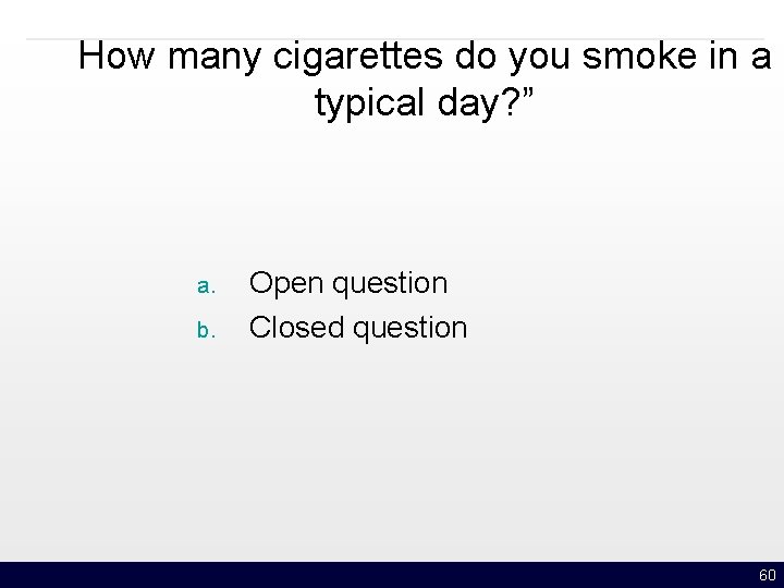 How many cigarettes do you smoke in a typical day? ” a. b. Open