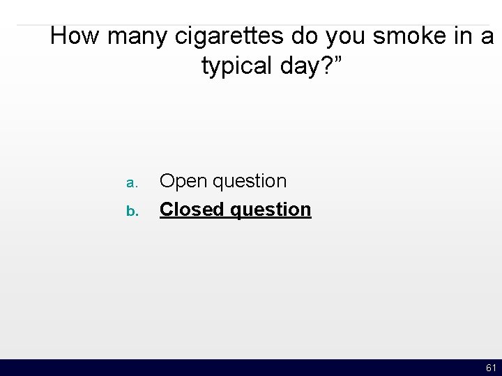 How many cigarettes do you smoke in a typical day? ” a. b. Open